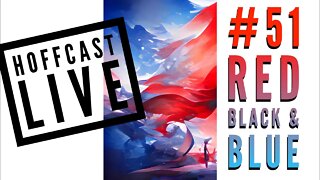 Red, Black, & Blue | Hoffcast LIVE #51