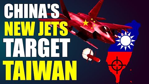 China's New Jets Target Taiwan