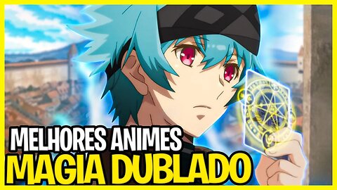 10 MELHORES Animes de FANTASIA E MAGIA DUBLADOS Onde o Protagonista é Op!