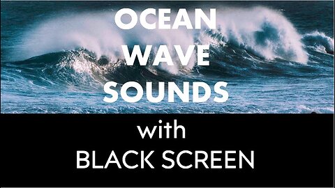 OCEAN WAVE SOUNDS - BLACK SCREEN