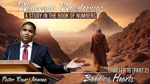 Bleeding Hearts (Numbers 16 - Part 2) Pastor Roger Jimenez