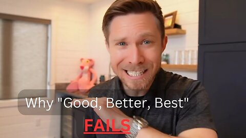 Why “Good, Better, Best” FAILS (and what to do instead)