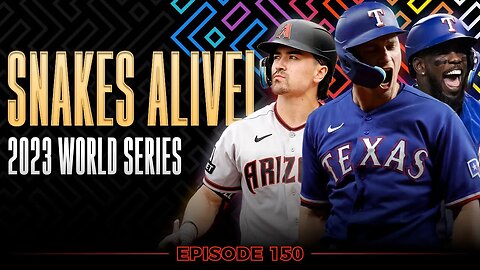 Ep. 150 - SNAKES ALIVE! (2023 WORLD SERIES)