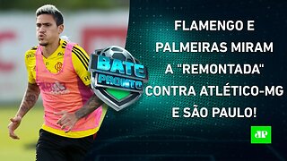 VÃO VIRAR? Flamengo e Palmeiras SE PREPARAM para "DECISÕES" com Galo e São Paulo | BATE-PRONTO