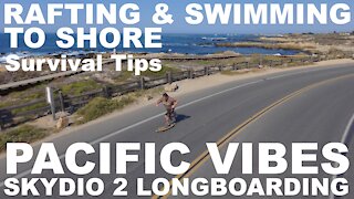Survival Tips Rafting & Swimming To Shore - Skydio 2: Autopilot! - Longboarding - Pacific Vibes (4K)