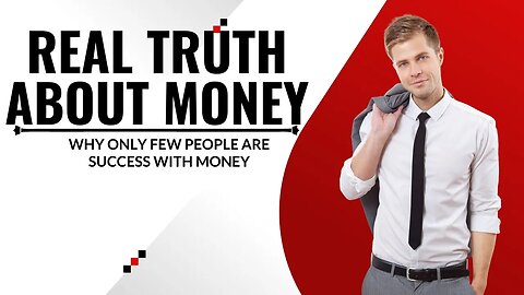 Real Truth About Money, Why Only Few People Are Success with Money