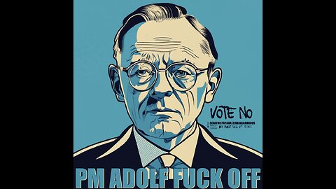 🚨 BREAKING: "PM Adolf (F*ck Off!)" By Senator Papahatziharalambrous #VoteNo #ForAustralia