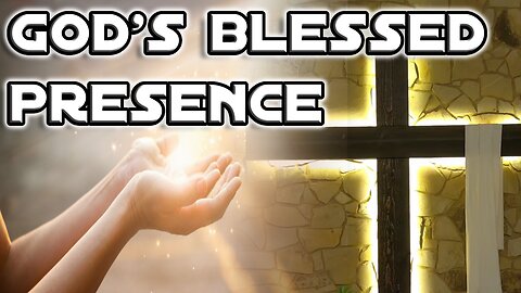 3/3/2024 - God's Blessed Presence