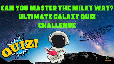 Can You Master the Milky Way? Ultimate Galaxy Quiz Challenge - Part 1 🤔 🤓