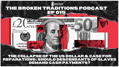 Collapse of the US Dollar & Case for Reparations: Should Descendants of Slaves Demand Cash Payments?