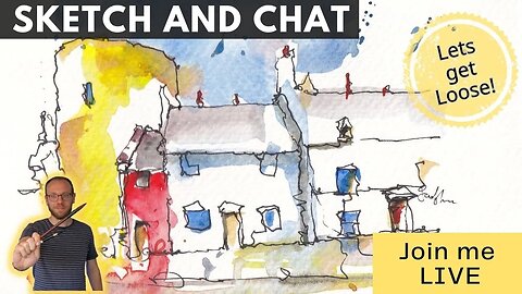 Sketch and Chat 6 - Sketching Loose with Watercolour and Ink
