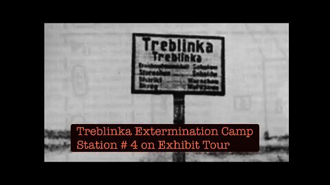 Treblinka Extermination Camp | Station # 4 on Exhibit Tour | Operation July 1942 to October 1943.