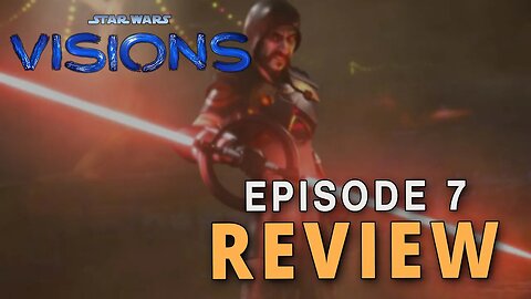 Star Wars Visions - SEASON 2 - Episode 7 - SPOILER REVIEW