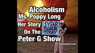 Alcoholism Poppy Long, Her Story. On The Peter G Show. Oct 11th, 2023. Show #228