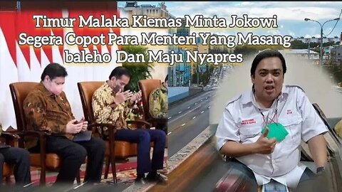 Timur Malaka Kiemas Minta Jokowi Segera Para Menteri Yang Masang baleho Dan Maju Nyapres ...
