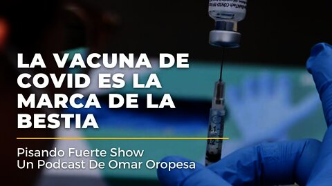 Omar Oropesa - Escatología: La Vacuna De COVID Es La Marca De La Bestia