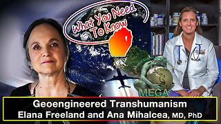 ESSENTIAL!! - MUST KNOW - Geoengineered Transhumanism - Elana Freeland and Ana Mihalcea, MD, PhD