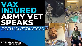 Vax Injured Army Vet Speaks - Deprogrammed Interview with Drew Outstanding