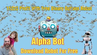 Binary Options Robot Alpha Bot Made Me 1522 Dollar