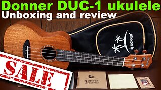 Ukulele review - Unboxing and review of the Donner DUC-1 concert ukulele