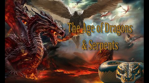 The Baker Report: May 31, 2024 The Age of Dragons & Serpents –