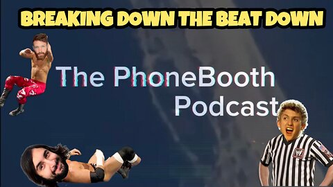 Ep. 44 - "Breaking Down The Beat Down"