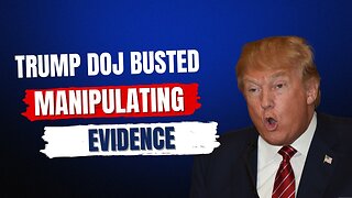 Trump's DOJ Manipulated Evidence Against The Left