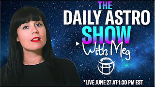 THE DAILY ASTRO SHOW with MEG - JUNE 27
