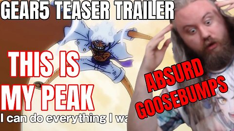 Gear 5 Reaction THIS IS MY PEAK Teaser THE ABSURD GOOSEBUMPS THIS GIVES ME Gear 5 anime teaser Reel
