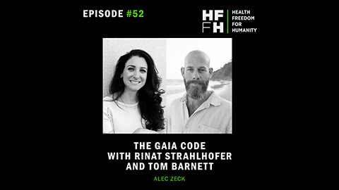 HFfH Podcast - The Gaia Code with Rinat Strahlhofer & Tom Barnett