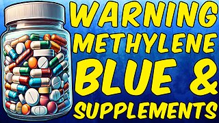 WARNING METHYLENE BLUE AND SUPPLEMENTS!