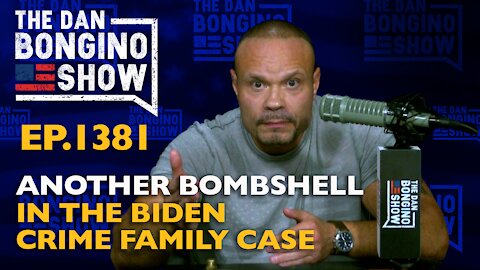 Ep. 1381 Another Bombshell in the Biden Crime Family Case - The Dan Bongino Show