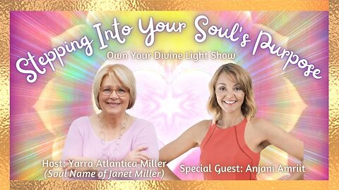 Stepping Into Your Soul's Purpose with Anjani Amriit | Own Your Divine Light Show