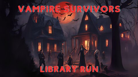 Library run - vampire survivors