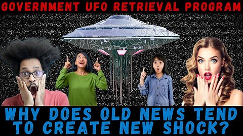 Government Whistleblower Claims UFO Retrieval Program EXISTS But Why Is This Being Considered NEWS??
