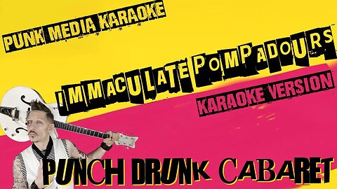 PUNCH DRUNK CABARET ✴ IMMACULATE POMPADOURS ✴ KARAOKE INSTRUMENTAL ✴ PMK