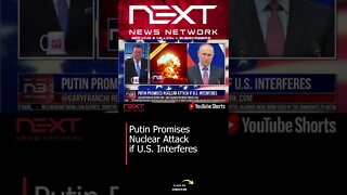 Putin Promises Nuclear Attack if U.S. Interferes #shorts