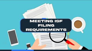 Mastering ISF Filing Requirements