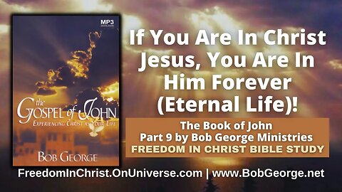 If You Are In Christ Jesus, You Are In Him Forever (Eternal Life)! by BobGeorge.net