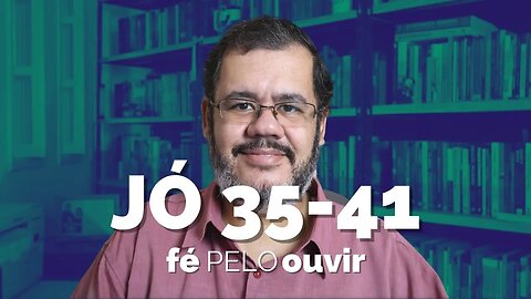 JÓ 35-41 | #féPELOouvir