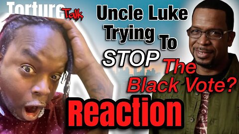 ((REACTION)) Uncle Luke trying to stop black people from voting.?