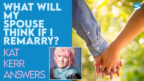 Kat Kerr: What Will Your Spouse Who Passed Away Think If You Remarry? | April 28 2021