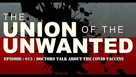 The Union of the Unwanted #15 - Dr Scott Jensen/Dr Brian Hooker/Dr Kendra Becker - The COVID Vaccine