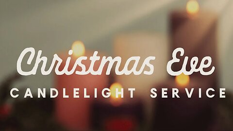 CHRISTMAS EVE CANDLELIGHT SERVICE