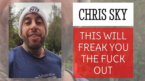 Chris Sky: This Will Freak You Out!