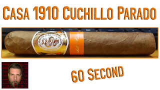 60 SECOND CIGAR REVIEW - Casa 1910 Cuchillo Parado