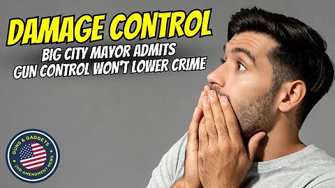 DAMAGE CONTROL: Big City Mayor Admits Gun Control Doesn't Work