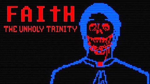 A DEMON is STALKING me - Faith: The Unholy Trinity