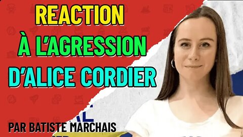 REACTION à l'agression d'Alice Cordier par batiste marchais