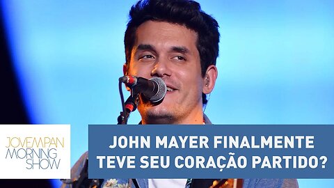 Será que John Mayer "boy lixo" finalmente teve seu coração partido? | Morning Show